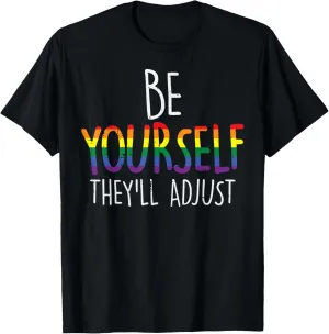 Be Yourself They'll Adjust LGBTQ Rainbow Flag Gay Pride Ally T-Shirt